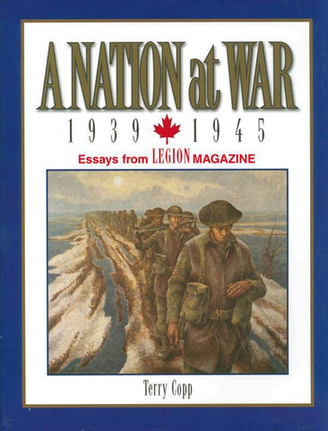 A Nation at War, 1939–1945 Essays from Legion Magazine
