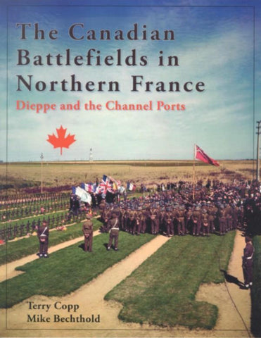 Canadian Battlefields in Northern France, Dieppe and the Channel Ports