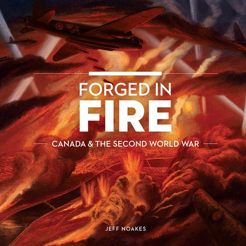 Forged in Fire: Canada and the Second World War - Paperback