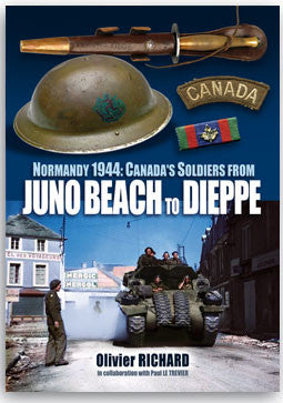 Normandy 1944: Canada in Normandy - Juno Beach to Dieppe
