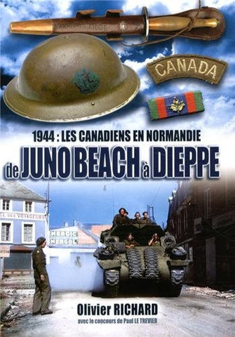 Les canadiens en Normandie - Juno Beach a Dieppe