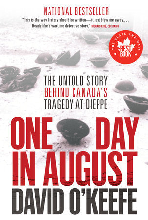 One Day in August: The Untold Story Behind Canada's Tragedy at Dieppe (Paperback)