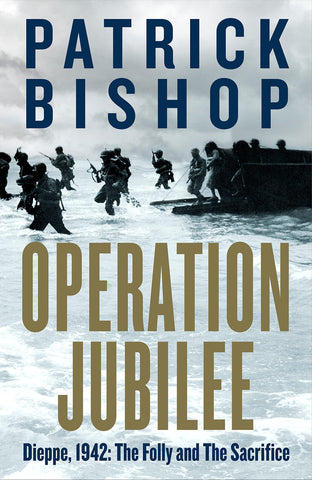 Operation Jubilee: Dieppe, 1942: The Folly and the Sacrifice (Hardcover)