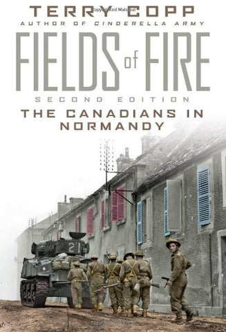 Fields of Fire: The Canadians in Normandy: Second Edition - Paperback