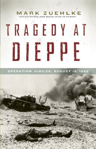 Tragedy at Dieppe: Operation Jubilee, August 19, 1942 Paperback